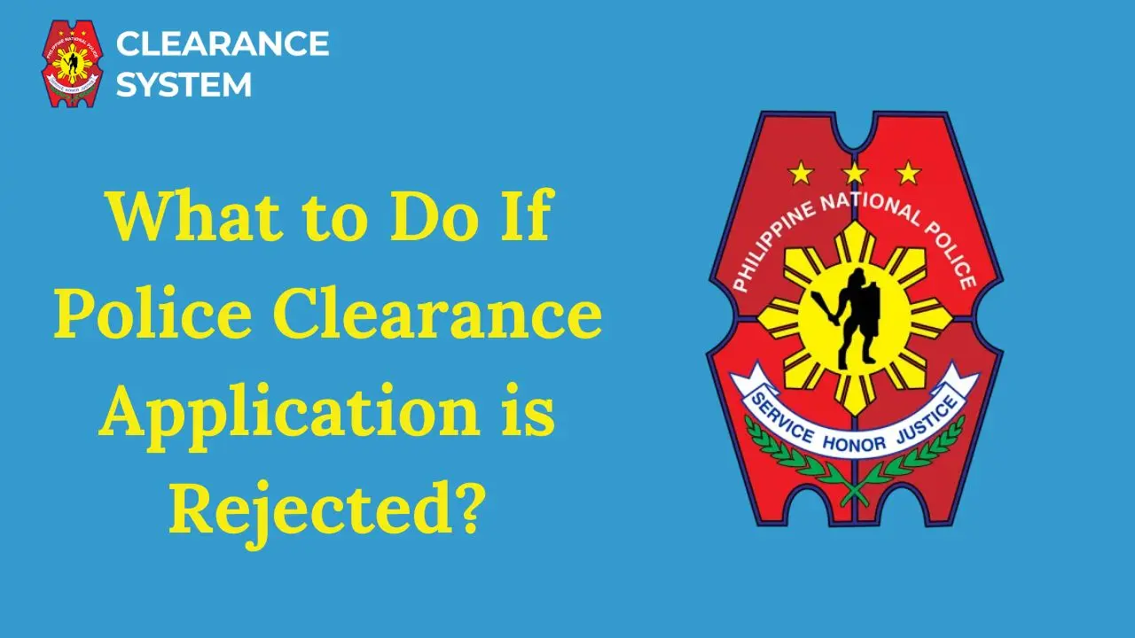 What to Do If Police Clearance Application is Rejected